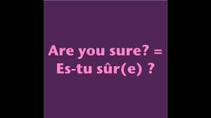 Je ne sais pas comment faire. How To Say Are You Sure In French Youtube