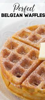 Perfect Homemade Belgian Waffles Recipe Homemade Waffles Best Belgian Waffle Recipe Waffles Recipe Homemade