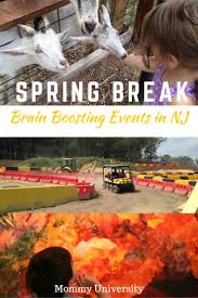 It's spring time and the lambs are gambolling in the fields, buds are on the trees, the air feels warmer and you can finally get out of the house and enjoy some time outdoors in between showers. Brain Boosting Spring Break Events In Nj Mommy University