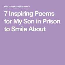 7 Inspiring Poems For My Son In Prison To Smile About Poem For My Son Son Poems Poems
