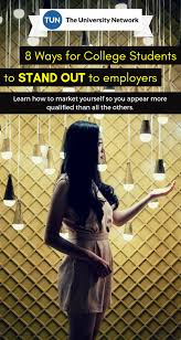 8 Ways For College Students To Stand Out To Employers The University Network Marketing Jobs College Survival Guide College Motivation