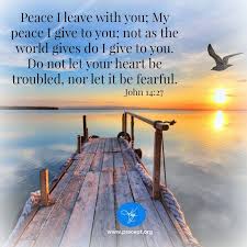 John 14 27 Peace I Leave With You My Peace I Give To You Not As The World Gives Do I Give To You Do Not Let Your In Christ