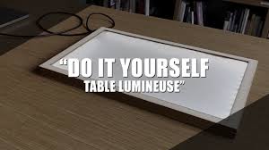 La table à dessin futura est de très haute qualité, à la fois esthétique et pratique. Do It Yourself Table Lumineuse Youtube