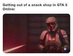 Contact @kametotv on twitter or per email : Getting Out Of A Snack Shop In Gta 5 Online Classyjoe Memes