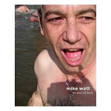 Mike Watt: On and Off Bassby Mike Watt