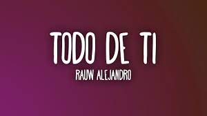 Es que me gusta todo de ti. Rauw Alejandro Todo De Ti Letra Lyrics Youtube