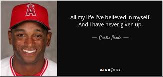 QUOTES BY CURTIS PRIDE