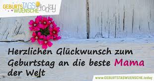 Geburtstagswünsche Und Geburtstagssprüche Für Mama