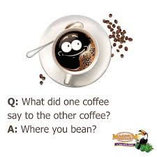 Coffee Humor Q What Did One Coffee Say To The Other Coffee A Where You Bean Coffee Humor Sayings Beans