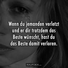 Wenn Du Jemanden Verletzt Und Er Dir Immer Noch Das Beste Gibt Leben Zitate Nachdenkliche Spruche Weisheiten Spruche