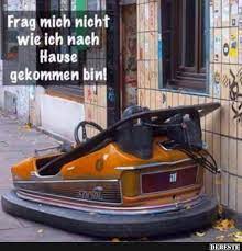 Überprüfen sie die übersetzungen von 'nach hause kommen' ins russisch. Frag Mich Nicht Wie Ich Nach Hause Gekommen Bin Lustige Bilder Spruche Witze Echt Lustig