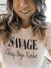 Im A Savage Classy Bougie Ratchet Tiktok Inspired Savage T Etsy Savage Shirt T Shirt Diy Classy