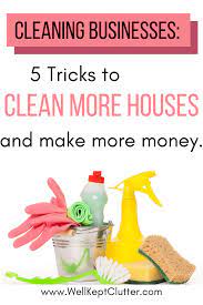 How To Clean More Houses In A Day For Maid Services Well Kept Clutter Professional House Cleaning Cleaning Cleaning Business