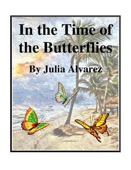 In the Time of the Butterflies (by Julia Alvarez) Study Guide | TPT