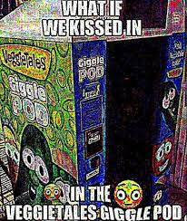 What If We Kissed In The Veggietales Giggle Pod By Ericsonic18 On Deviantart