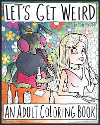 Doodle weird monsters by redstar94 on deviantart doodle art. Amazon Com Let S Get Weird An Adult Coloring Book 9798627644271 Knepper Cody Books