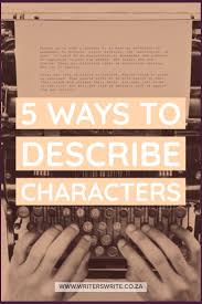 5 Simple Ways To Describe Characters Writers Write In 2020 Book Writing Tips Novel Writing Writing Jobs