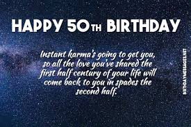 This milestone brings the privilege that you no longer need an excuse to stay in on a saturday night. 50th Birthday Wishes Quotes Happy 50th Birthday Messages
