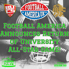 The u first caught the attention of the britball nation by pulling off the biggest upset in buafl history by beating. Football America Announces Return Of University All Stars Game Gridiron Hub