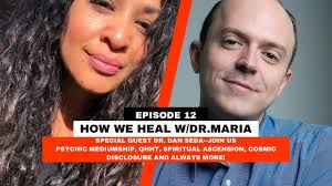 How We Heal w/Dr. Maria Special Guest: Dr. Daniel A. Seda, PH.D Episode 12 
