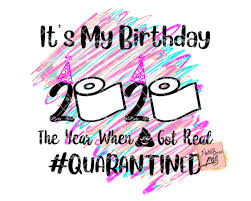 It S My Quarantined Birthday Png Sublimation Transfer Etsy In 2020 Happy Birthday Signs Its Almost My Birthday Genius Quotes