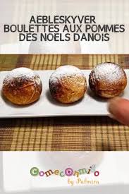Aebleskyver Boulettes Aux Pommes Des Noels Danois En 2020 Noel Danois Recettes Danoises Alimentation