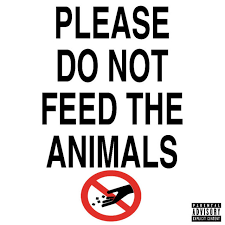 The prohibition do not feed the animals reflects a policy forbidding the artificial feeding of wild or feral animals. Please Do Not Feed The Animals Single By Lil Larro Spotify