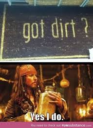 Got Dirt Funsubstance Pirates Of The Caribbean Funny Memes Jack Sparrow Funny