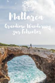 Mallorca Wanderung Von Der Cala Romantica Bis Zur Felsenbrucke Cova Des Pont In 2020 Mallorca Urlaub Mallorca Reiseziele