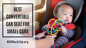 We tested each seat for crash tests, ease of installation, ease of use. The Best Convertible Car Seat For Small Cars You Need To See