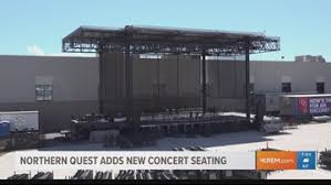 Northern Quest Adds New Concert Seating To Venue Krem Com