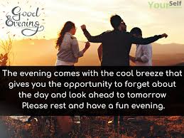 You're the best thing that's ever happened to me. Good Evening Messages Quotes Images For Friends With Lovely Wishes