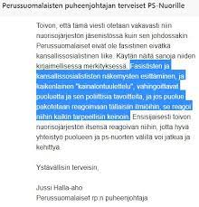Puolueella on puoluekokous seinäjoella elokuussa. Jussi Halla Aho On Twitter Itse Asiassa Tuossa Otettiin Kantaa Ps Nuorten Keskusteluareenalta Vuodettuihin Viesteihin Joissa Mielestani Suoraan Lietsottiin Vakivaltaa Ja Paheksuttiin Rotujenvalista Seksuaalista Kanssakaymista Nimenomaan