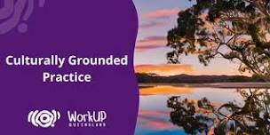 Culturally Grounded Practice : For Aboriginal and Torres Strait Islander Workers