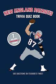 We're about to find out if you know all about greek gods, green eggs and ham, and zach galifianakis. New England Patriots Trivia Quiz Book 500 Questions On Foxboro S Finest Bradshaw Chris 9781542626231 Amazon Com Books