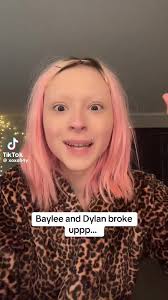 Baylee Amd Dylan Broke Up