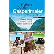 Gasperlmaier Die Ersten Drei Altaussee Krimis Letzter Kirtag Letzter Gipfel Letzte Bootsfahrt Drei Altaussee Ersten Gasperlmai Krimis Bucher Boote