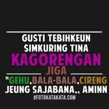 .sunda, peribahasa sunda lucu, peribahasa sunda kuno, peribahasa sunda lucu dan artinya kumpulan peribahasa sunda. Kata Lucu Sunda Campur Inggris Cikimm Com