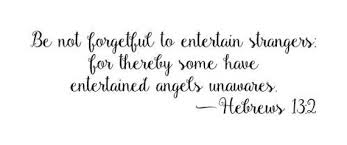One of the set readings for this sunday, whose theme is hospitality, is the beautiful opening of hebrews 13 which reads: Be Not Forgetful To Entertain Strangers For Thereby Some Have Etsy