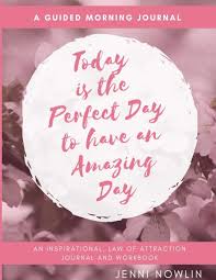I hope that your heart will be light and your mind focused. Amazon Com Today Is The Perfect Day To Have An Amazing Day An Inspirational Guided 60 Day Journal To Create A Amazing Morning Routine To Help You Have Happier And More Fulfilled Days