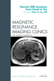 Normal Mr Anatomy From Head To Toe An Issue Of Magnetic Resonance Imaging Clinics Volume 19 3 1st Edition