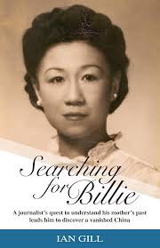 Searching for Billie: A Journalist's Quest to Understand His Mother's Past  Leads Him to Discover a Vanished China : Gill, Ian: Amazon.de: Books