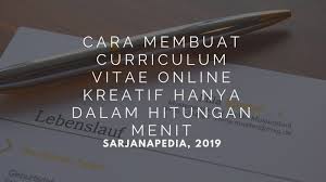 Cara membuat curriculum vitae online. Cara Membuat Curriculum Vitae Online Kreatif Hanya Dalam Hitungan Menit Sarjana Pedia