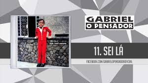 Gabriel O Pensador Sei La Youtube