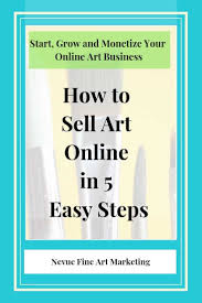 How To Sell Art Online In 5 Easy Steps Learn How To Sell Art Online In Five Easy Steps Showcase Your Art To Th Selling Art Online Selling Art Artist Business