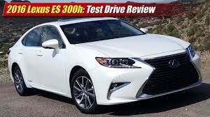 The 2016 lexus es hybrid has an upscale and spacious interior, a smooth ride, and great fuel economy. 2016 Lexus Es 300h Test Drive Review Youtube