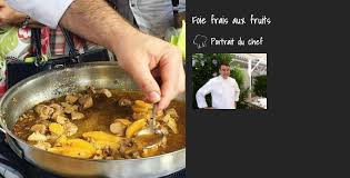 Foie Frais Aux Fruits En 2020 Idee Recette Recette De Chef Fruits