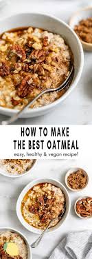 How To Make Oatmeal Easy Recipe Eat With Clarity Recipe In 2020 Easy Oatmeal Recipes Breakfast Healthy Oatmeal Recipes Easy Oatmeal Recipes