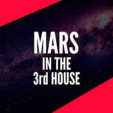 mars in the 3rd house impassioned communicator