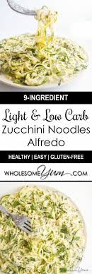 Zucchini Noodles Recipe W Healthy Alfredo Sauce Low Carb Gluten Free This Zucchini Noodles Recipe Zoodle Recipes Low Carb Zucchini Zucchini Noodle Recipes
